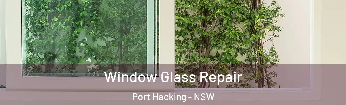  Window Glass Repair Port Hacking - NSW