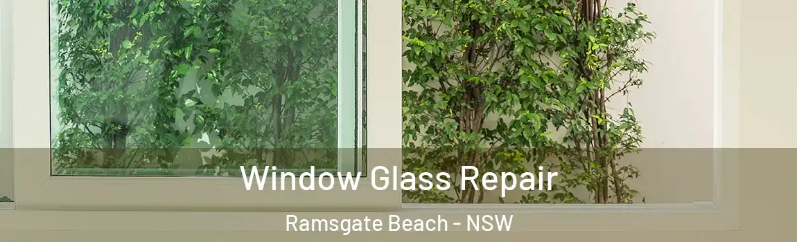  Window Glass Repair Ramsgate Beach - NSW