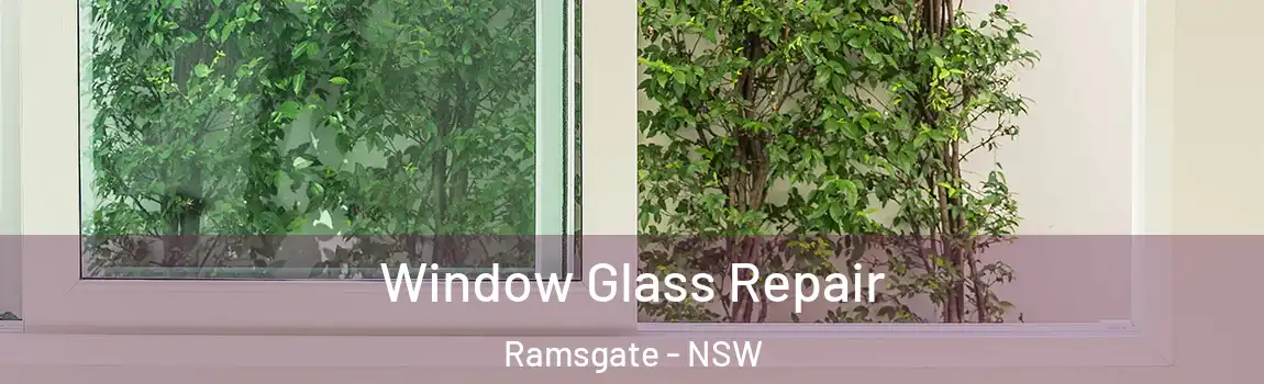  Window Glass Repair Ramsgate - NSW