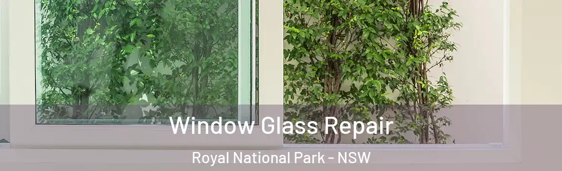  Window Glass Repair Royal National Park - NSW