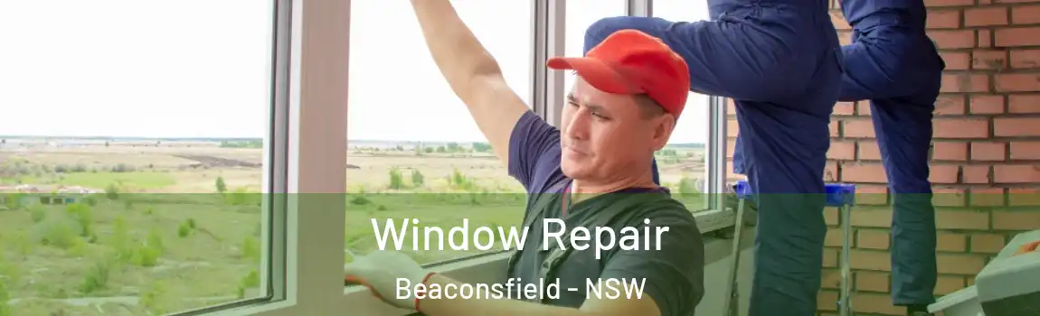  Window Repair Beaconsfield - NSW