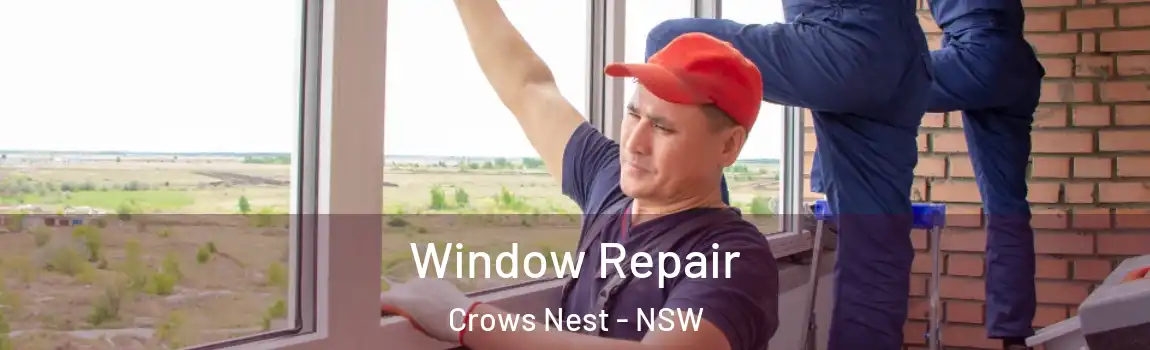  Window Repair Crows Nest - NSW