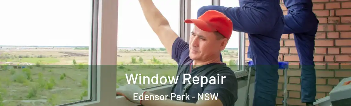  Window Repair Edensor Park - NSW