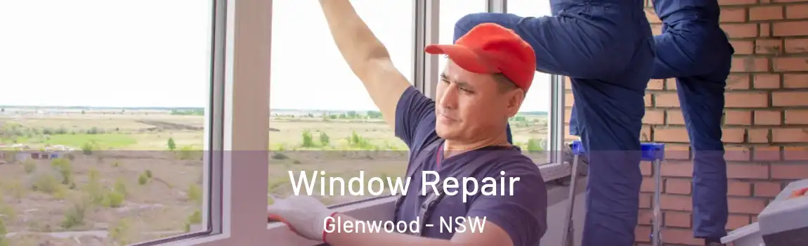  Window Repair Glenwood - NSW