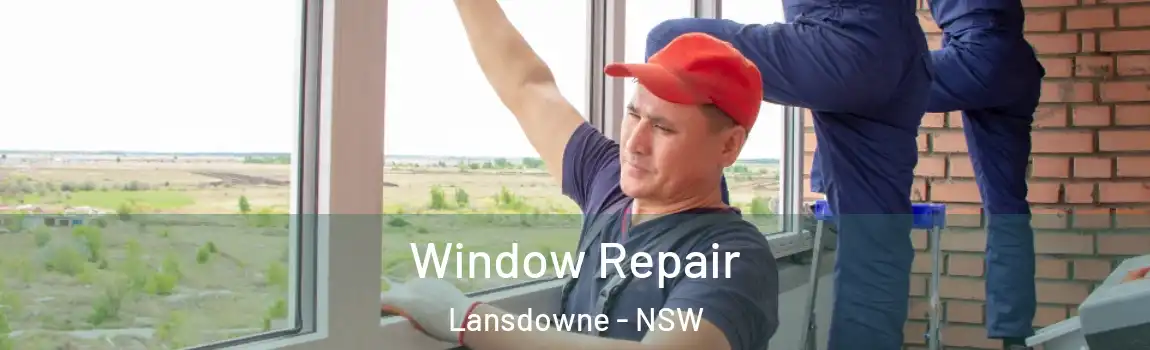  Window Repair Lansdowne - NSW