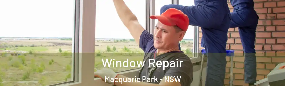  Window Repair Macquarie Park - NSW