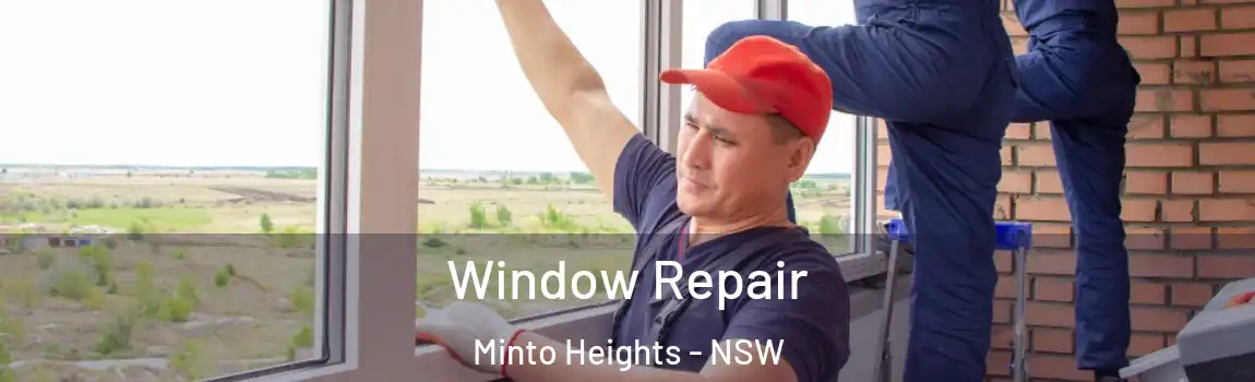  Window Repair Minto Heights - NSW