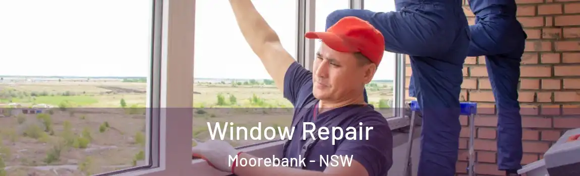  Window Repair Moorebank - NSW