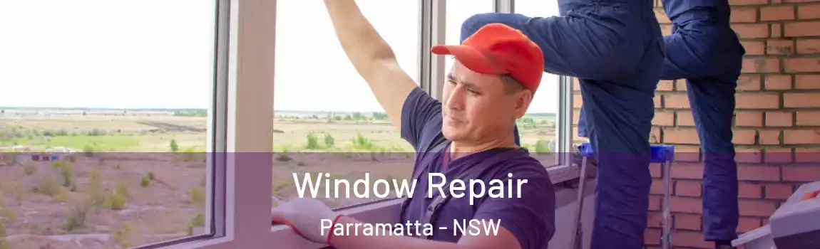  Window Repair Parramatta - NSW
