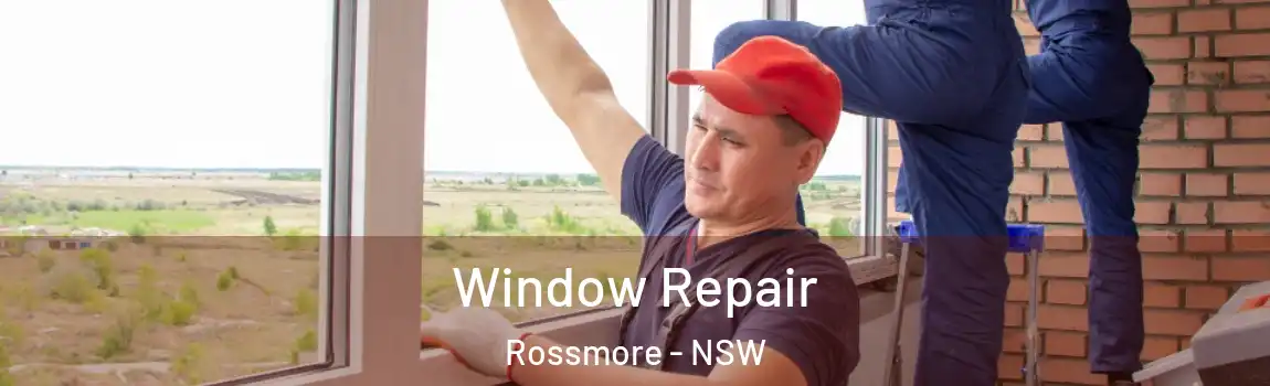  Window Repair Rossmore - NSW