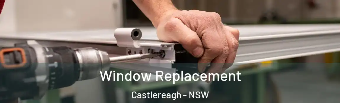  Window Replacement Castlereagh - NSW