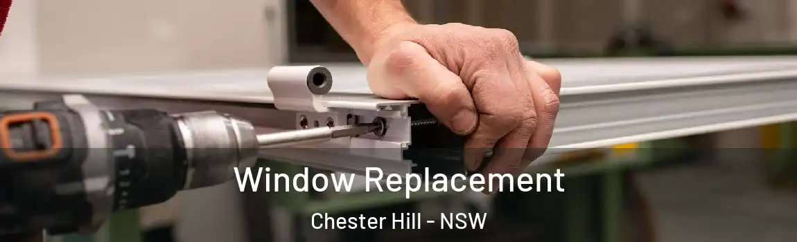 Window Replacement Chester Hill - NSW
