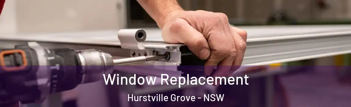  Window Replacement Hurstville Grove - NSW