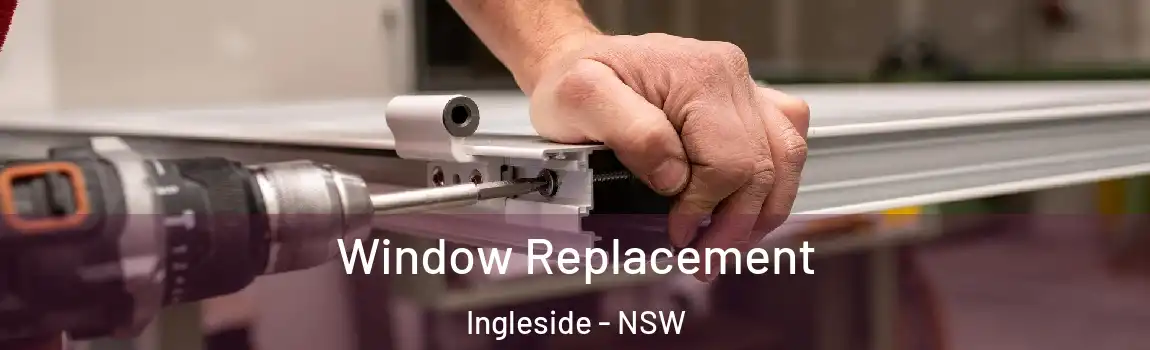  Window Replacement Ingleside - NSW