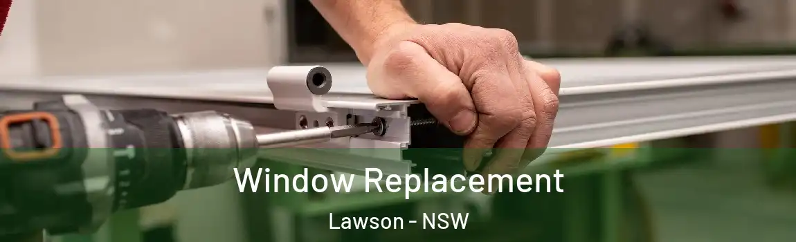  Window Replacement Lawson - NSW