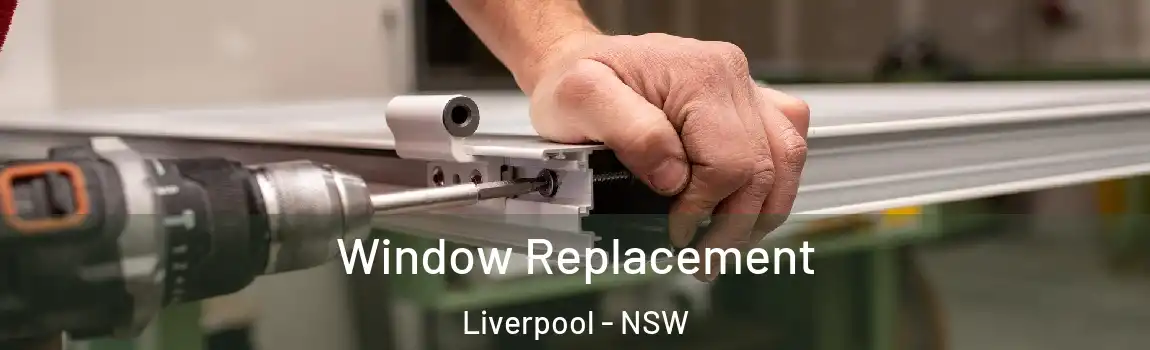  Window Replacement Liverpool - NSW