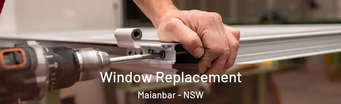  Window Replacement Maianbar - NSW
