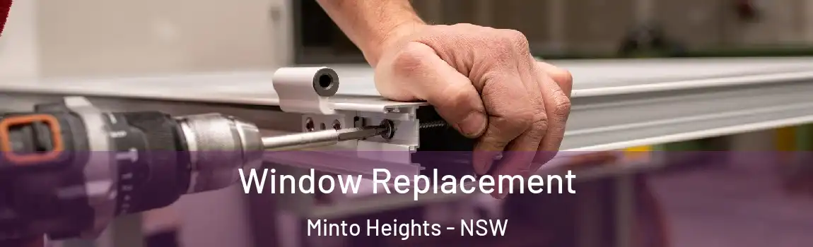  Window Replacement Minto Heights - NSW