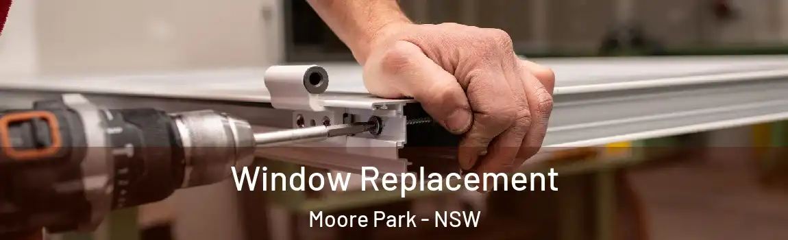  Window Replacement Moore Park - NSW