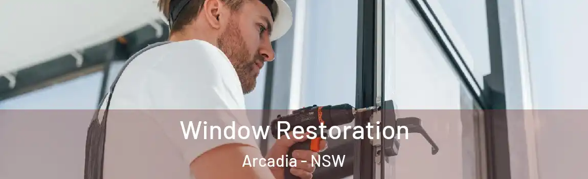  Window Restoration Arcadia - NSW