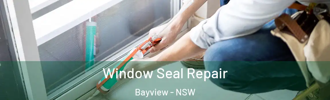  Window Seal Repair Bayview - NSW