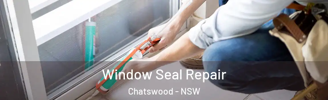  Window Seal Repair Chatswood - NSW
