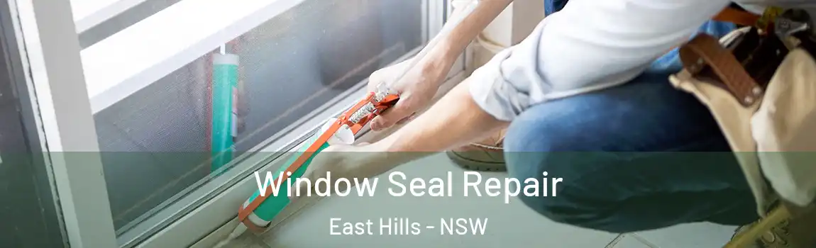  Window Seal Repair East Hills - NSW
