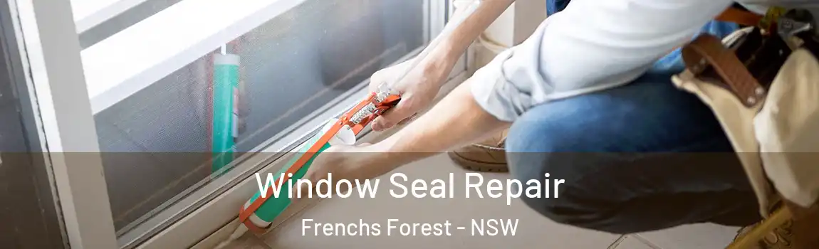  Window Seal Repair Frenchs Forest - NSW