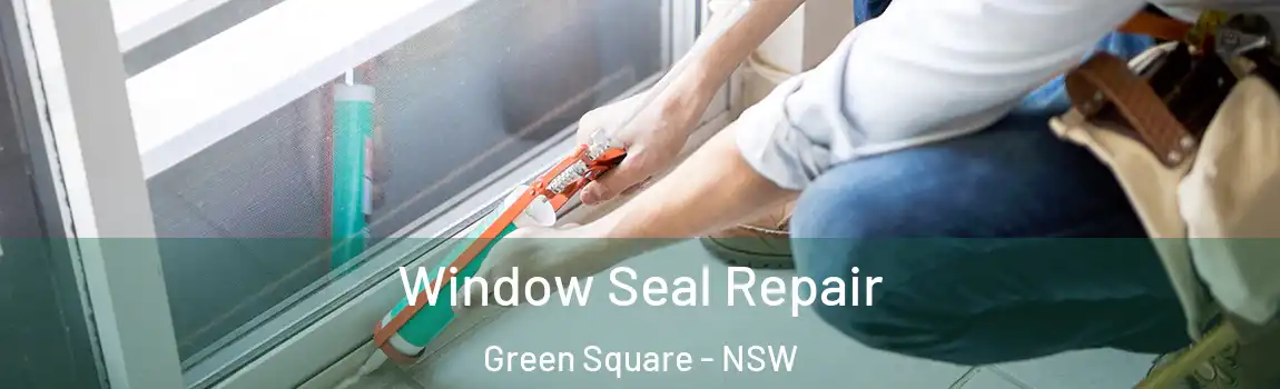  Window Seal Repair Green Square - NSW