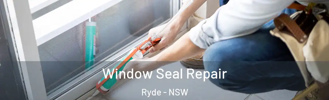  Window Seal Repair Ryde - NSW